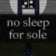 no sleep for sole游戏下载_no sleep for sole端游最新版免费下载